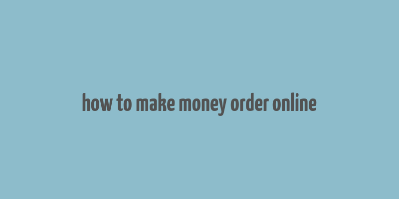 how to make money order online