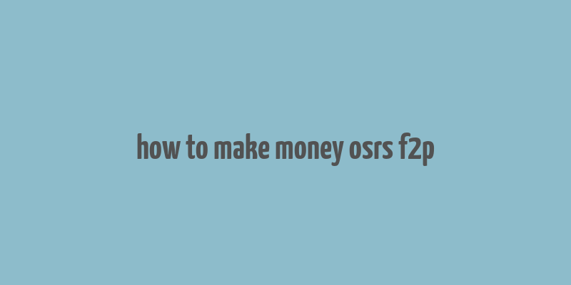 how to make money osrs f2p