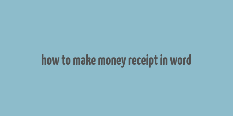 how to make money receipt in word