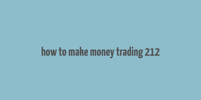 how to make money trading 212