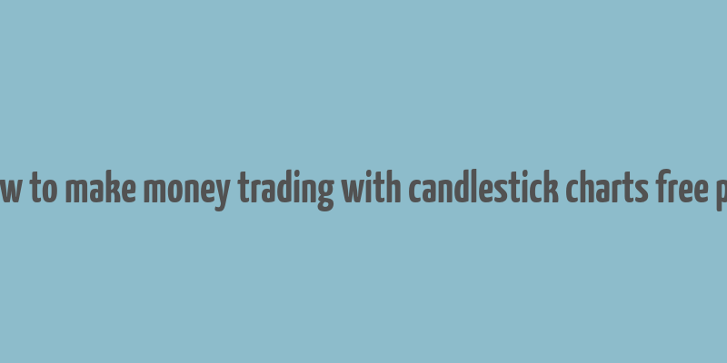 how to make money trading with candlestick charts free pdf