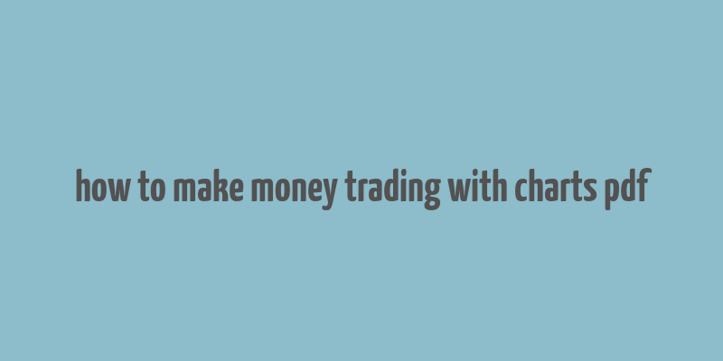 how to make money trading with charts pdf