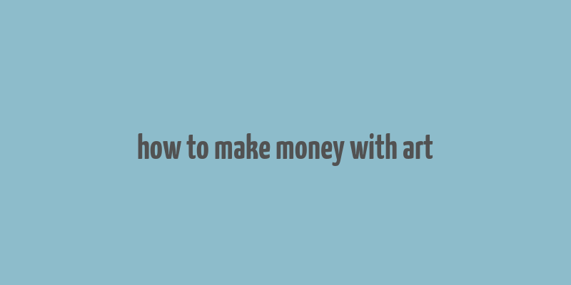 how to make money with art