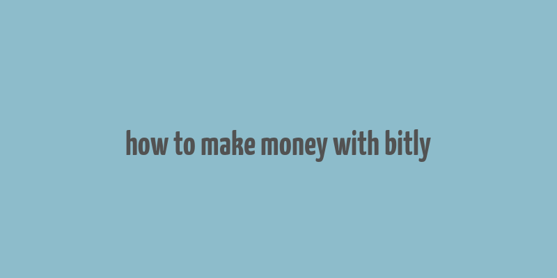 how to make money with bitly