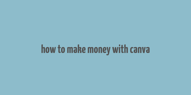 how to make money with canva