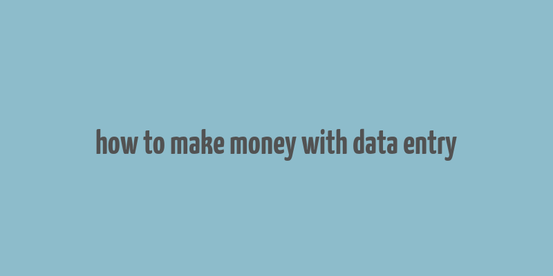 how to make money with data entry