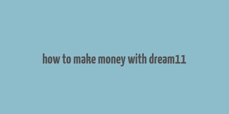 how to make money with dream11