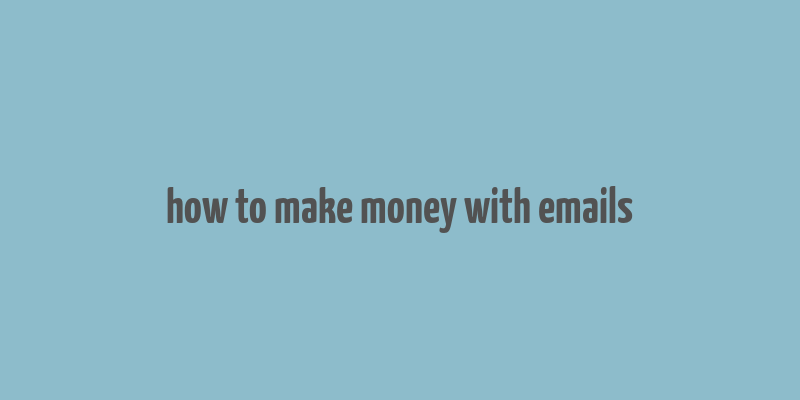 how to make money with emails