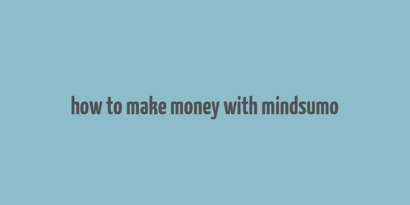 how to make money with mindsumo