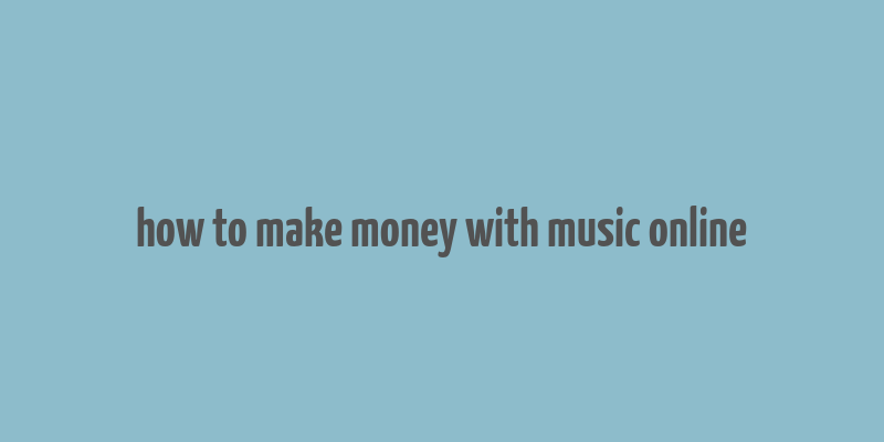 how to make money with music online