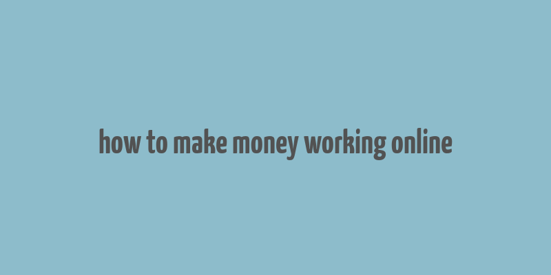 how to make money working online