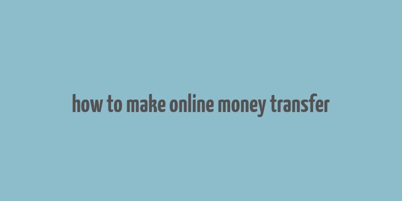 how to make online money transfer