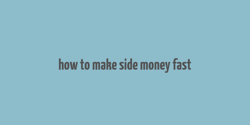 how to make side money fast