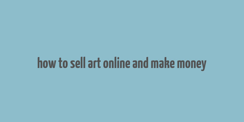 how to sell art online and make money