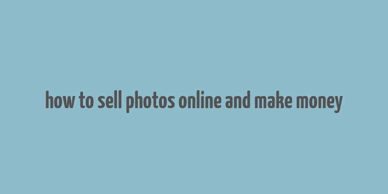 how to sell photos online and make money