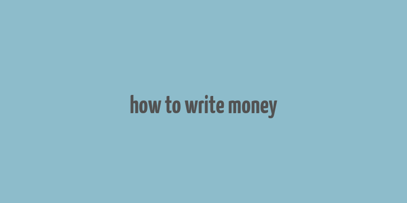 how to write money