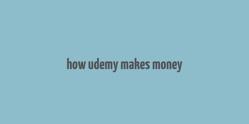 how udemy makes money