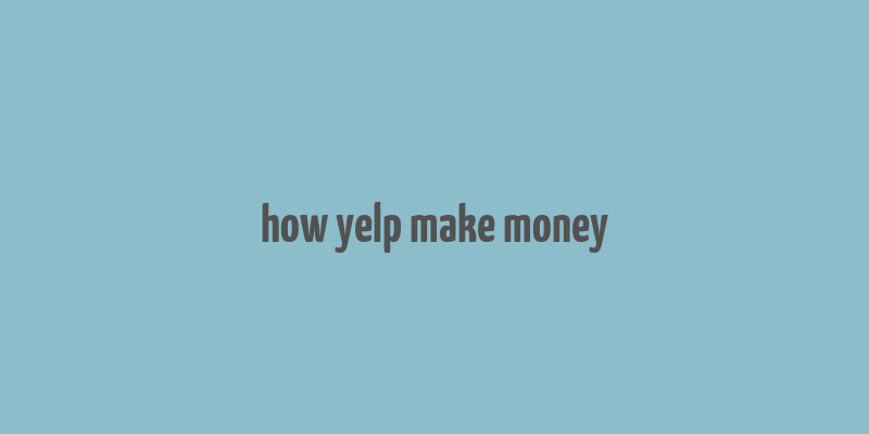 how yelp make money