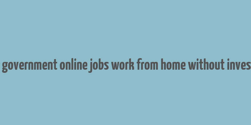 indian government online jobs work from home without investment