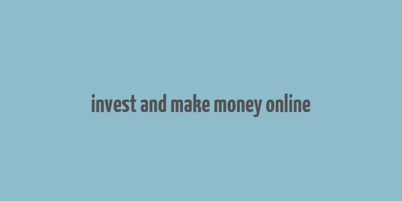 invest and make money online