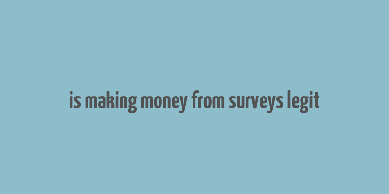 is making money from surveys legit