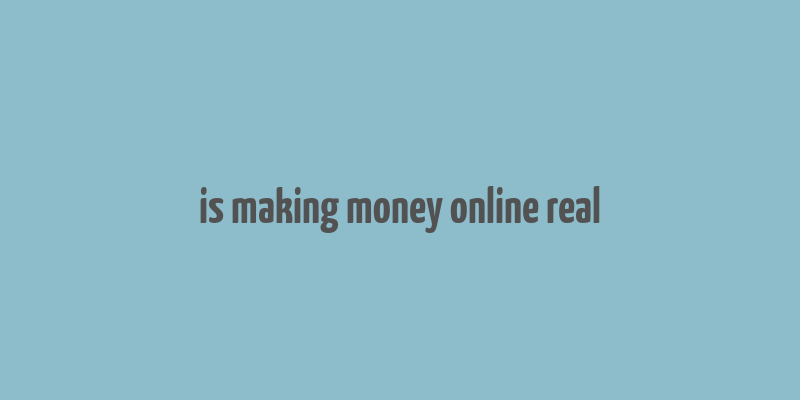 is making money online real