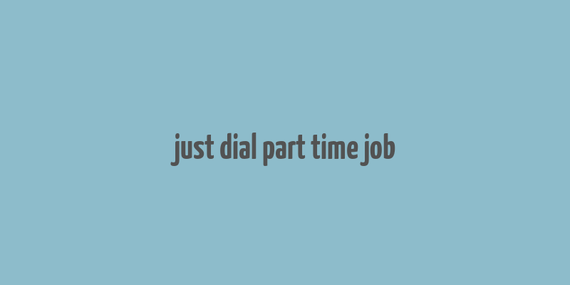 just dial part time job