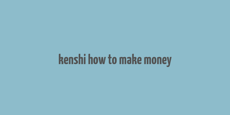 kenshi how to make money