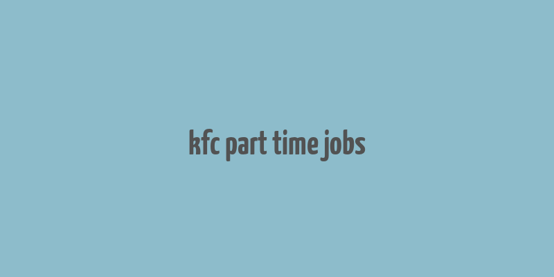 kfc part time jobs