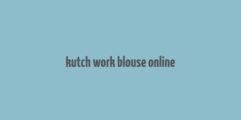 kutch work blouse online