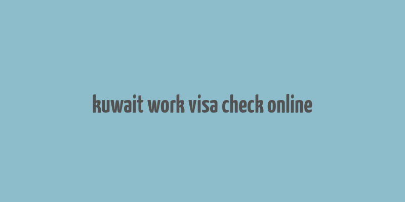 kuwait work visa check online