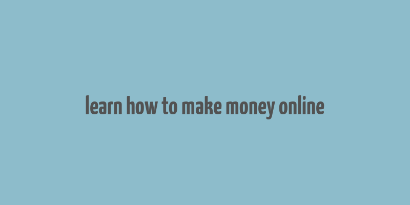 learn how to make money online