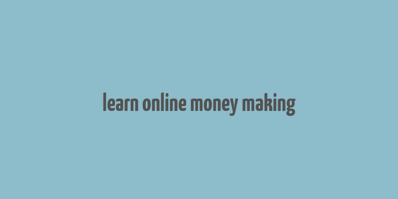 learn online money making