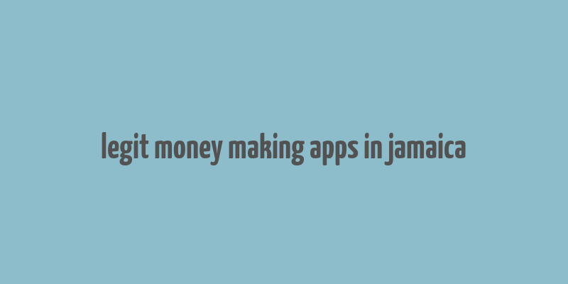 legit money making apps in jamaica