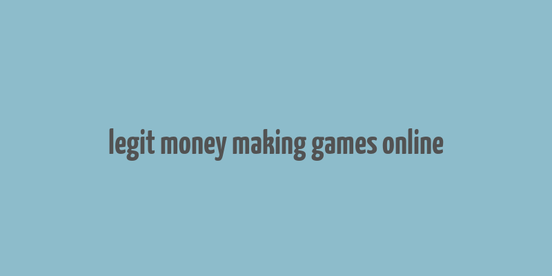 legit money making games online