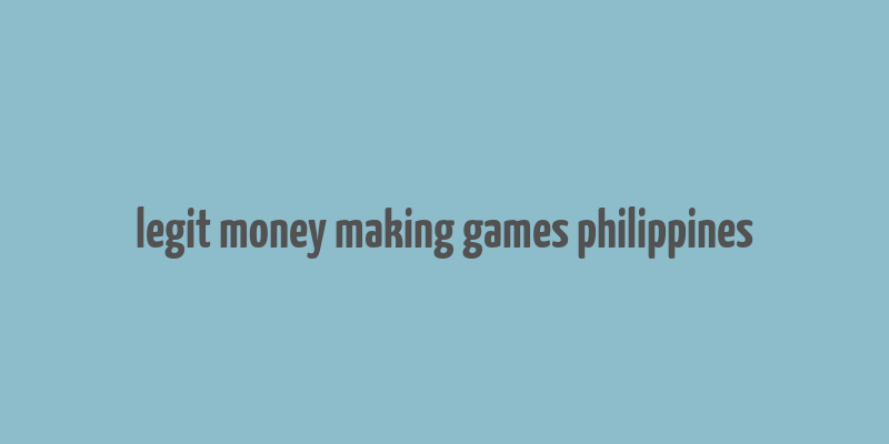 legit money making games philippines