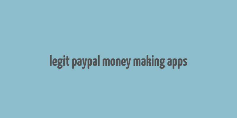 legit paypal money making apps