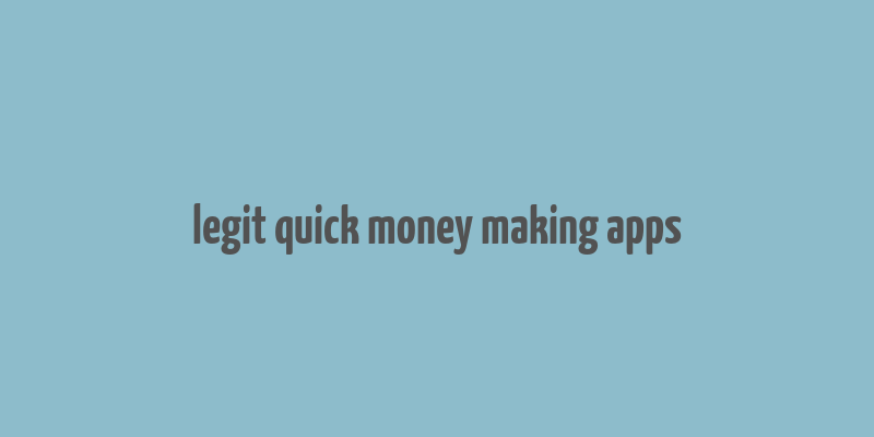 legit quick money making apps