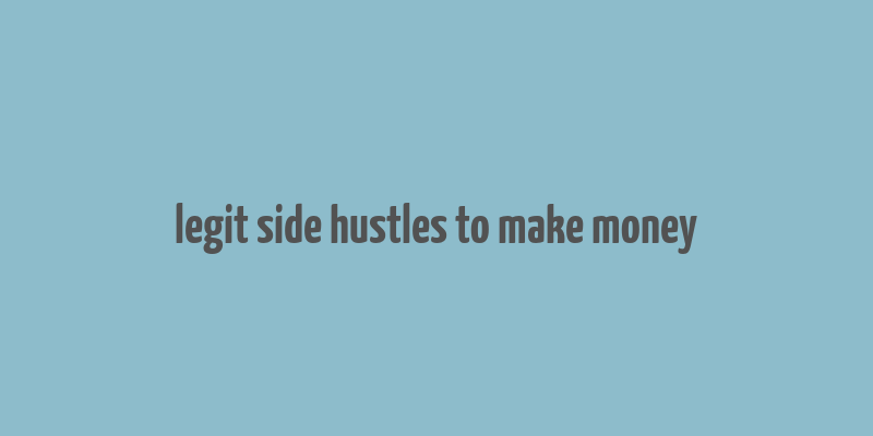 legit side hustles to make money