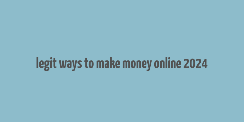 legit ways to make money online 2024