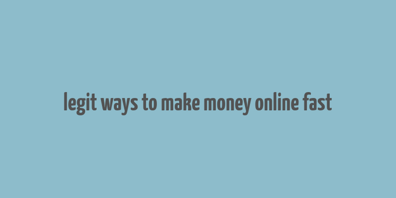 legit ways to make money online fast