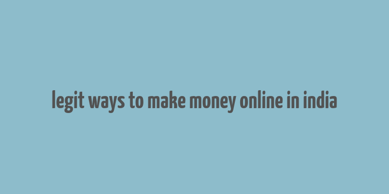 legit ways to make money online in india