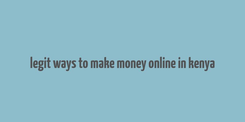 legit ways to make money online in kenya