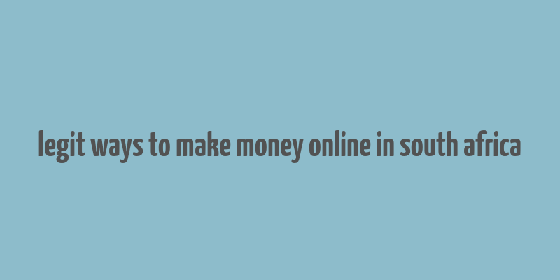 legit ways to make money online in south africa