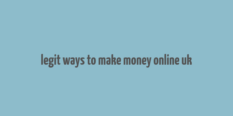 legit ways to make money online uk