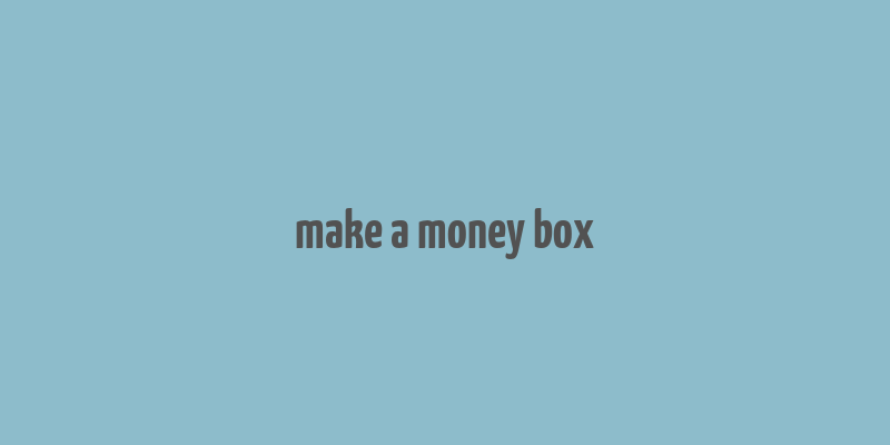 make a money box