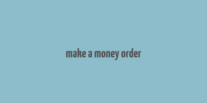 make a money order