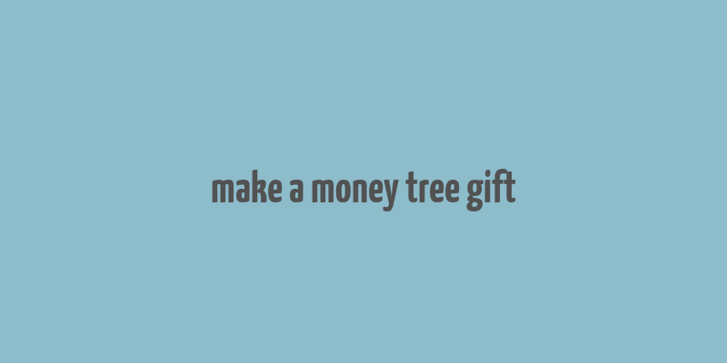 make a money tree gift