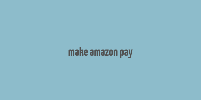 make amazon pay