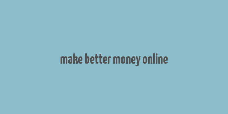 make better money online